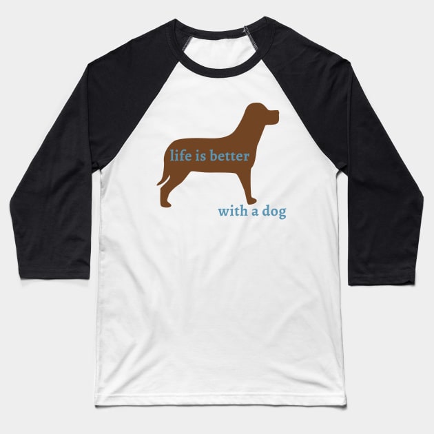 Life is Better with a Dog Baseball T-Shirt by evisionarts